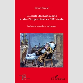 La santé des limousins et des périgourdins au xixe siècle