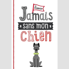 Jamais sans mon chien