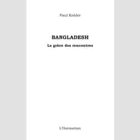 Bangladesh - la grâce des rencontres