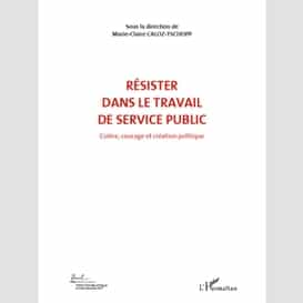 Résister dans le travail de service publ