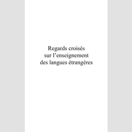 Regards croisés sur l'enseignement des langues étrangères