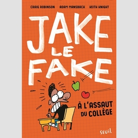 Jake le fake t.01 a l'assault du college