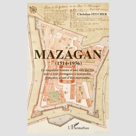 Mazagan (1514-1956) - la singulière histoire d'une ville qui