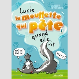 Lucie la mouffette qui pete quand elle r