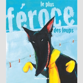 Plus feroce des loups (le)