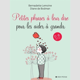 Petites phrases dire pour aider grandir