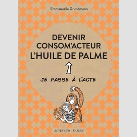 Devenir consom'acteur l'huile de palme