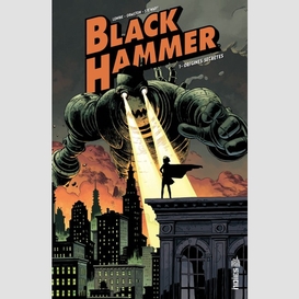 Black hammer t.01 origines secretes