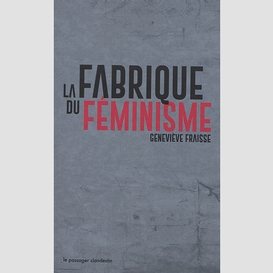 Fabrique du feminisme (la)