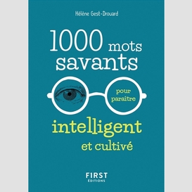 1000 mots savants pour parraitre intelli