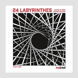 24 labyrinthes - quand le piege devient