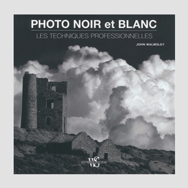 Photo noir et blanc les techniques prof