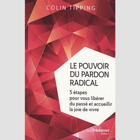 Pouvoir du pardon radical (le)