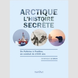 Arctique l'histoire secrete
