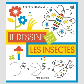 Je dessine comme un grand -insectes (les