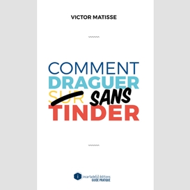 Comment draguer sans tinder