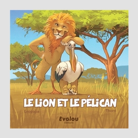 Lion et le pelican (le)