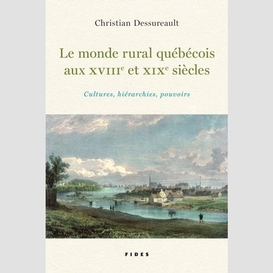 Le monde rural québécois aux xviiie et xixe siècles