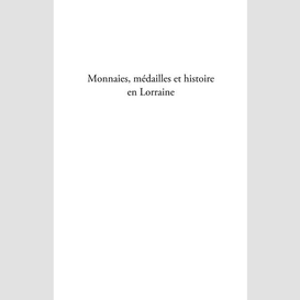 Monnaies, médailles et histoire lorraine