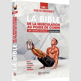 Bible musculation au poids du corps t01