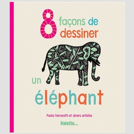 8 facons de dessiner un elephant
