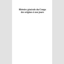 Histoire générale du congo des origines à nos jours (tome 3)