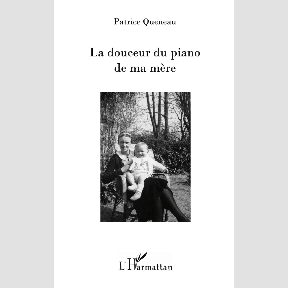 La douceur du piano de ma mère - Patrice Queneau - L'harmattan