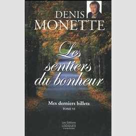 Mes derniers billets, tome 6 - les sentiers du bonheur