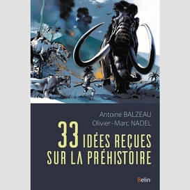 33 idees recues sur la prehistoire