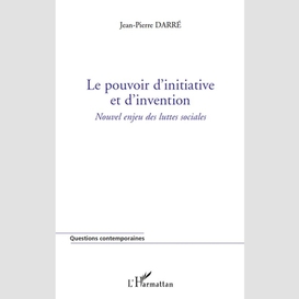 Le pouvoir d'initiative et d'invention - nouvel enjeu des lu