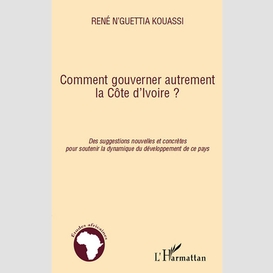 Comment gouverner autrement la côte d'ivoire ?