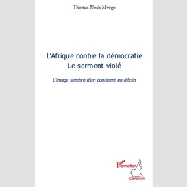 L'afrique contre la démocratie - le serment violé - l'image