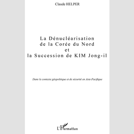 Corée du nord : dénucléarisation et la succession de kim jong-il