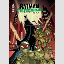 Batman & les tortues ninja aventures t.1