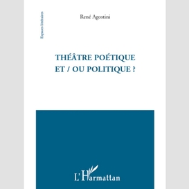 Théâtre poétique et / ou politique ?