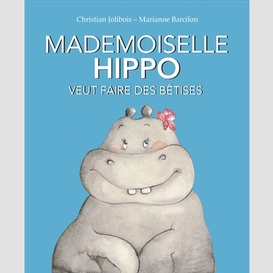 Mademoiselle hippo veut faire des betise