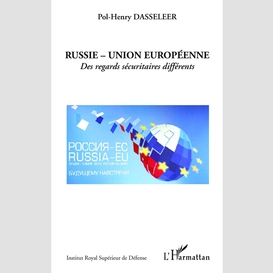 Russie - union européenne : des regards sécuritaires différe