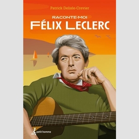 Raconte-moi félix leclerc