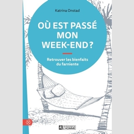 Où est passé mon week-end?