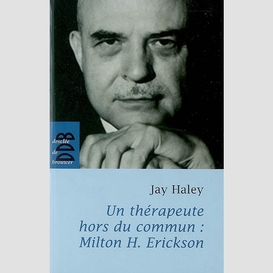 Therapeute hors commun milton h.erickson