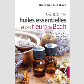 Guide des huiles essentielles et fleurs