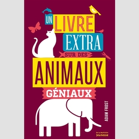 Un livre extra sur des animaux geniaux