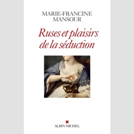 Ruses et plaisirs de la séduction