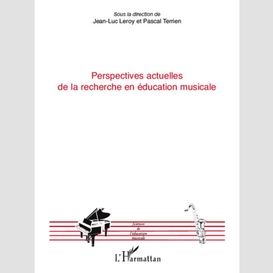Perspectives actuelles de la recherche en éducation musicale