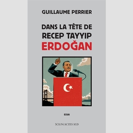 Dans la tete de tayyip erdogan