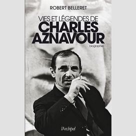 Vies et legendes de charles aznavour