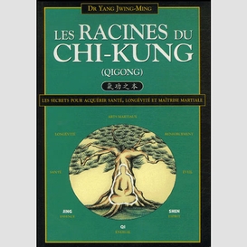 Racines du chi-kung (les)