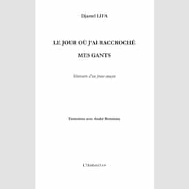 Le jour où j'ai raccroché mes gants... - itinéraire d'un fra