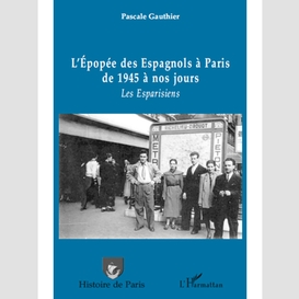 L'épopée des espagnols à paris de 1945 à nos jours - les esp