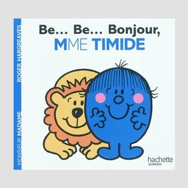 Be...be... bonjour mme timide